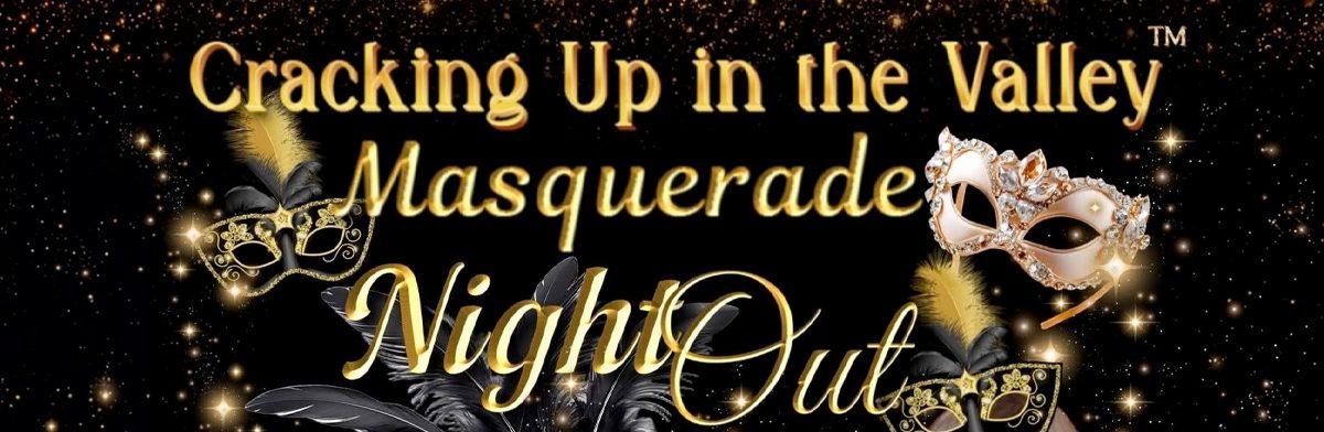 Cracking Up in the Valley: Masquerade Night Out